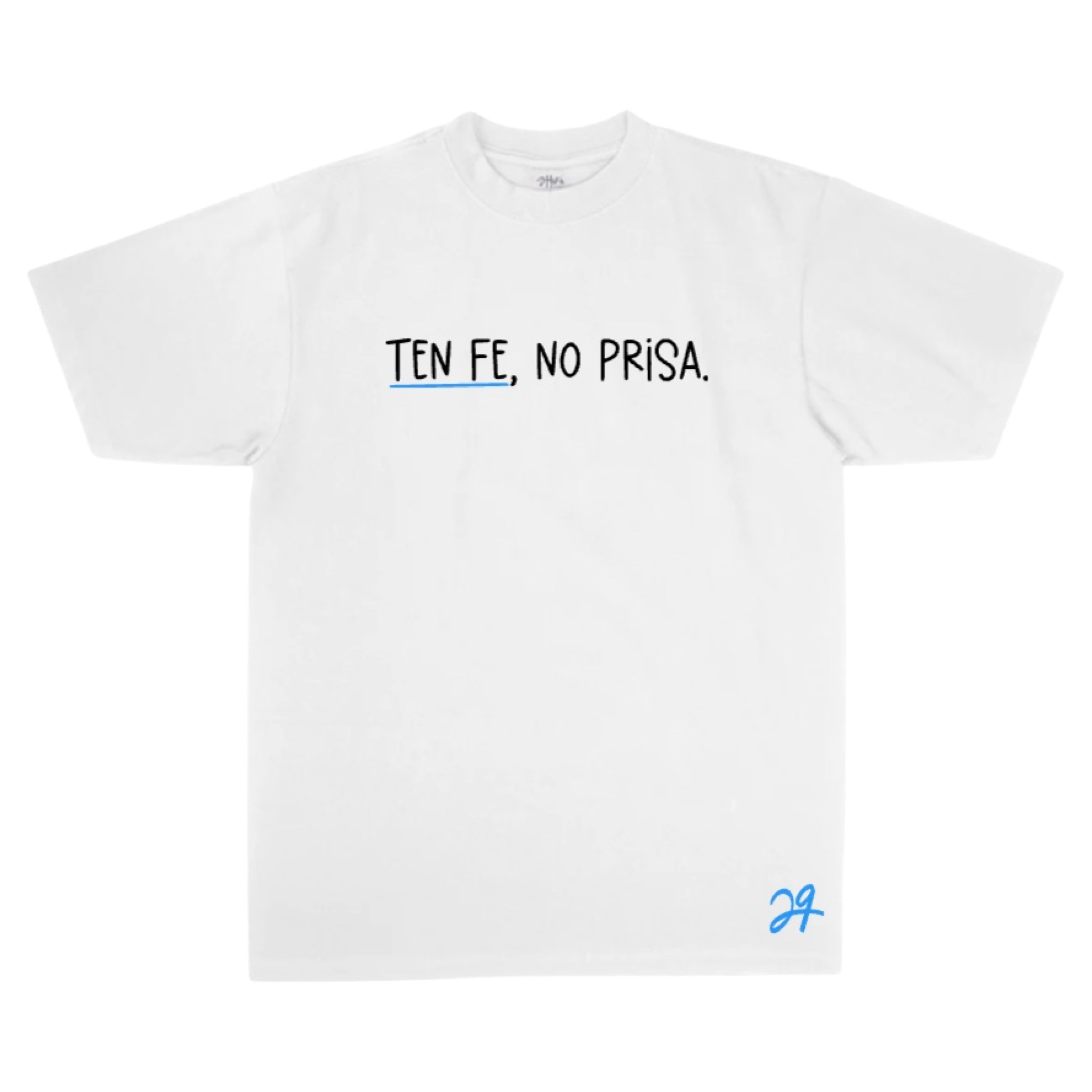 Ten Fe, No Prisa. T-shirt
